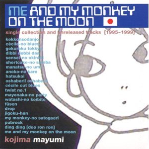 me and my monkey on the moon ~single collection and unreleased tracks